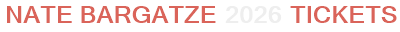 Nate Bargatze 2026 Tickets
